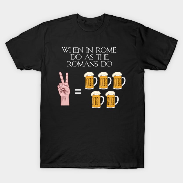 When In Rome Do As The Romans Do - Ancient Roman History T-Shirt by Styr Designs